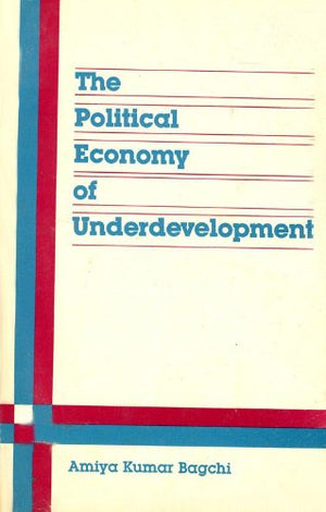 THE POLITICAL ECONOMY OF UNDERDEVELOPMENT