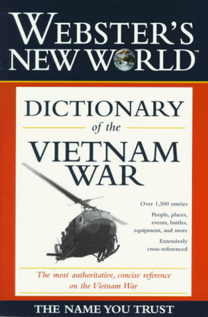 WEBSTER'S NEW WORLD DICTIONARY OF THE VIETNAM WAR