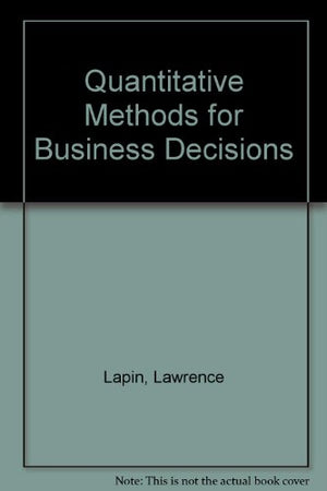 QUANTITATIVE METHODS FOR BUSINESS DECISIONS WITH CASES