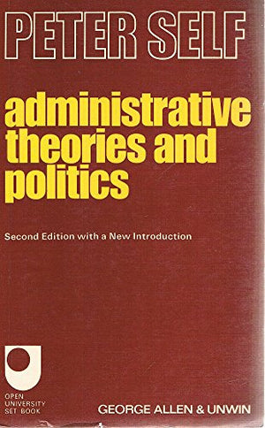 ADMINISTRATIVE THEORIES AND POLITICS