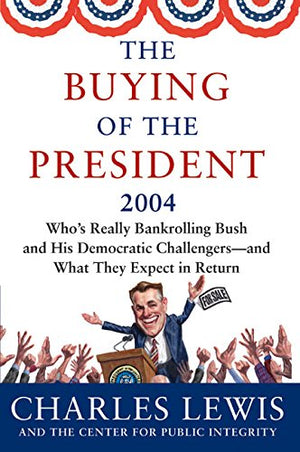THE BUYING OF THE PRESIDENT 2004