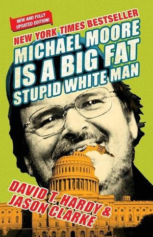 MICHAEL MOORE IS A BIG FAT STUPID WHITE MAN