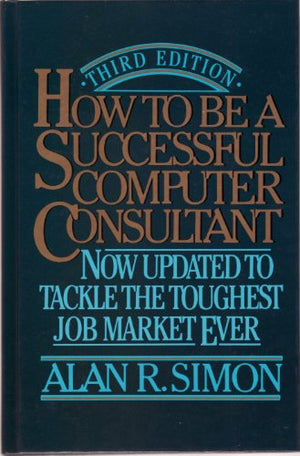 HOW TO BE A SUCCESSFUL COMPUTER CONSULTANT
