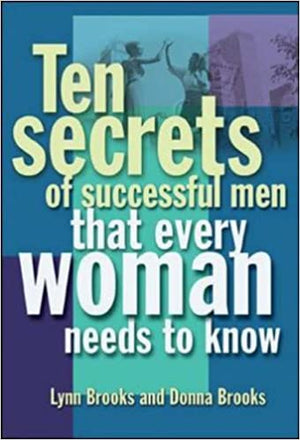 TEN SECRETS OF SUCCESSFUL MEN THAT WOMEN WANT TO KNOW