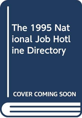 THE 1995 NATIONAL JOB HOTLINE DIRECTORY