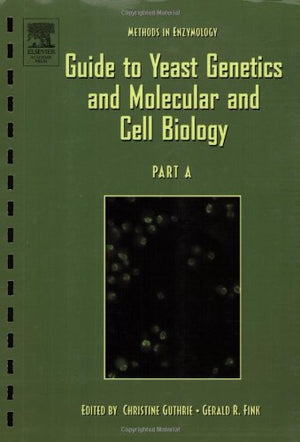 GUIDE TO YEAST GENETICS AND MOLECULAR AND CELL BIOLOGY