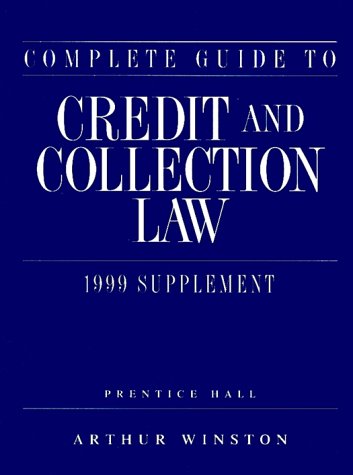 COMPLETE GUIDE TO CREDIT AND COLLECTION LAW
