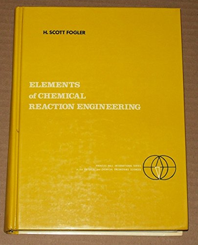 ELEMENTS OF CHEMICAL REACTION ENGINEERING