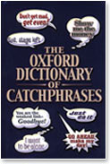 THE OXFORD DICTIONARY OF CATCHPHRASES