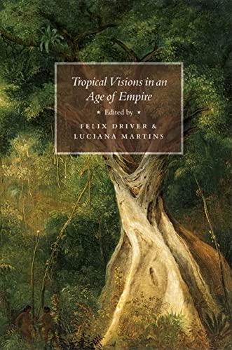 TROPICAL VISIONS IN AN AGE OF EMPIRE