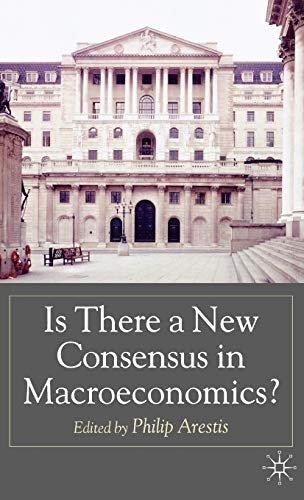 IS THERE A NEW CONSENSUS IN MACROECONOMICS ?