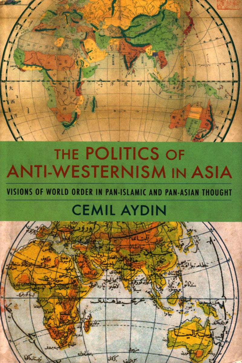 THE POLITICS OF ANTI-WESTERNISM IN ASIA