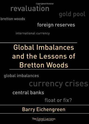 GLOBAL IMBALANCES AND THE LESSONS OF BRETTON WOODS