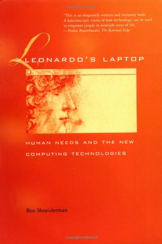 LEONARDO'S LAPTOP: HUMAN NEEDS AND THE COMPUTING TECHNOLOGIES