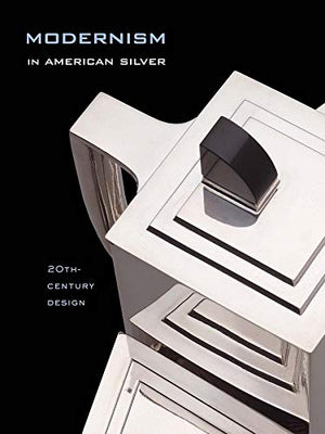 MODERNISM IN AMERICAN SILVER