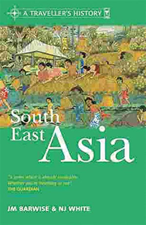 A TRAVELLER'S HISTORY OF SOUTH EAST ASIA