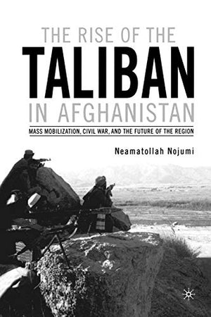 THE RISE OF THE TALIBAN IN AFGHANISTAN