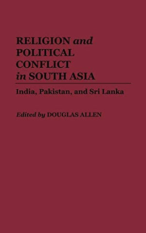 RELIGION AND POLITICAL CONFLICT IN SOUTH ASIA