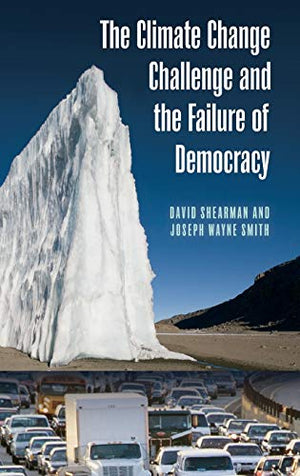 THE CLIMATE CHANGE CHALLENGE AND THE FAILURE OF DEMOCRACY