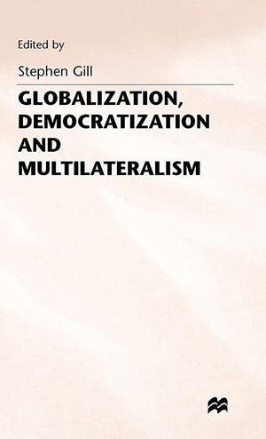 GLOBALIZATION, DEMOCRATIZATION AND MULTILATERALISM