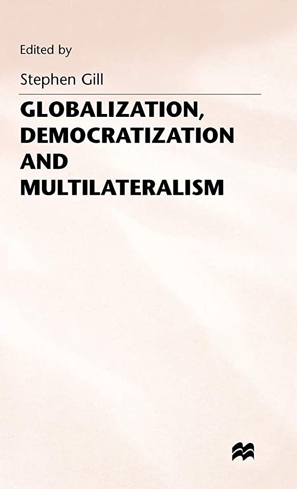GLOBALIZATION, DEMOCRATIZATION AND MULTILATERALISM