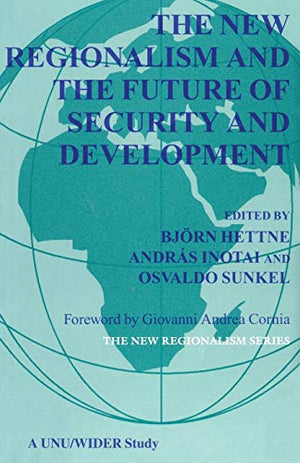 THE NEW REGIONALISM AND THE FUTURE OF SECURITY AND DEVELOPMENT