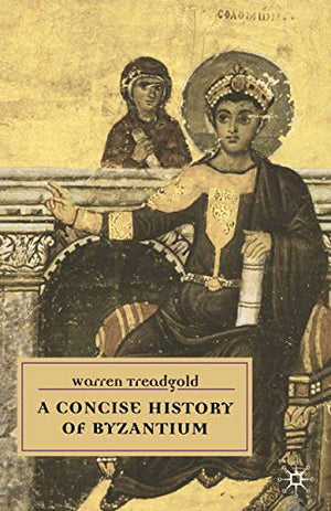 A CONCISE HISTORY OF BYZANTIUM