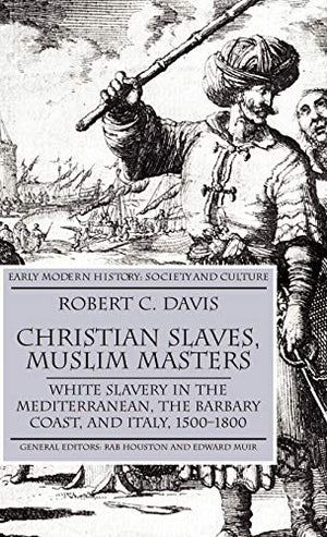 CHRISTIAN SLAVES, MUSLIM MASTERS
