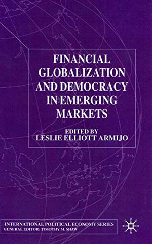 FINANCIAL GLOBALIZATION AND DEMOCRACY IN EMERGING MARKETS.