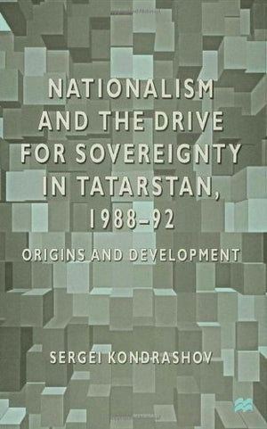 NATIONALISM AND THE DRIVE FOR SOVEREIGNTY IN TATARSTAN, 1988-92