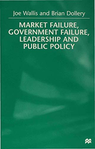 MARKET FAILURE, GOVERNMENT FAILURE, LEADERSHIP AND PUBLIC POLICY