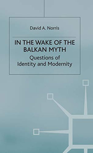 IN THE WAKE OF THE BALKAN MYTH