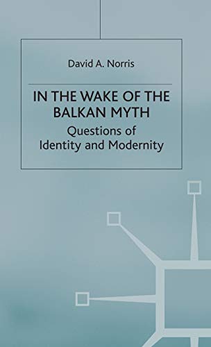 IN THE WAKE OF THE BALKAN MYTH