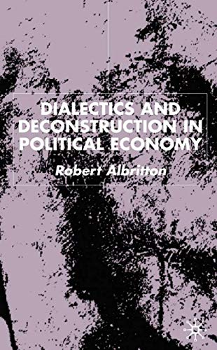 DIALECTICS AND DECONSTRUCTION IN POLITICAL ECONOMY