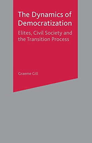THE DYNAMICS OF DEMOCRATIZATION: ELITES, CIVIL SOCIETY AND THE TRANSIT