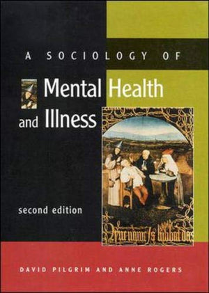 A SOCIOLOGY OF MENTAL HEALTH AND ILLNESS