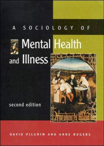 A SOCIOLOGY OF MENTAL HEALTH AND ILLNESS