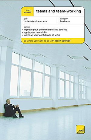 TEACH YOURSELF TEAMS AND TEAM-WORKING