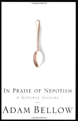IN PRAISE OF NEPOTISM