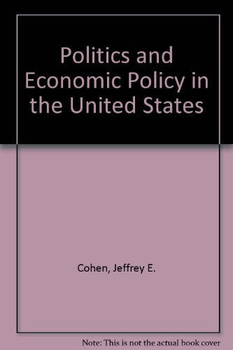 POLITICS AND ECONOMIC POLICY IN THE UNITED STATES