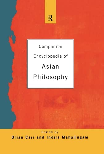 COMPANION ENCYCLOPAEDIA OF ASIAN PHILOSOPHY