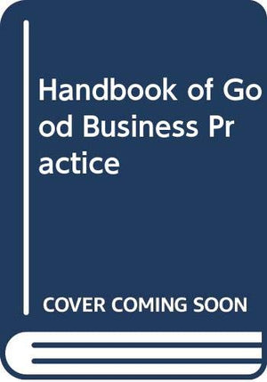 THE HANDBOOK OF GOOD BUSINESS PRACTICE