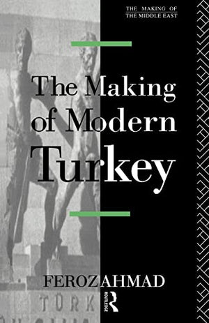 THE MAKING OF MODERN TURKEY