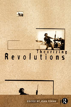 THEORIZING REVOLUTIONS.