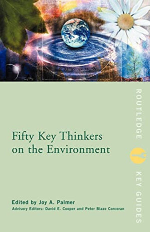 FIFTY  GREAT KEY THINKERS ON THE ENVIRONMENT