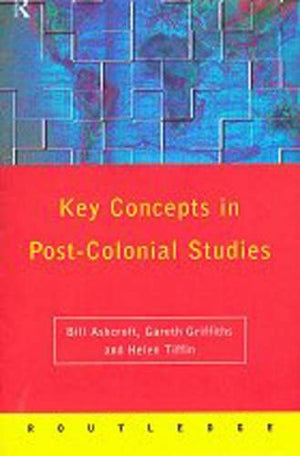 KEY CONCEPTS IN POST-COLONIAL STUDIES