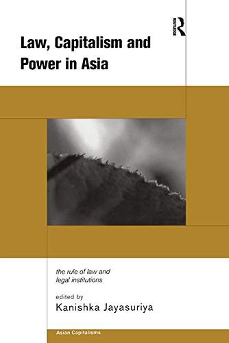 LAW, CAPITALISM AND POWER IN ASIA