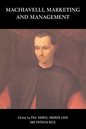 MACHIAVELLI, MARKETING AND MANAGEMENT