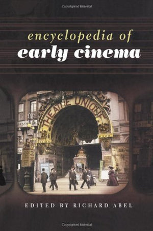 ENCYCLOPEDIA OF EARLY CINEMA
