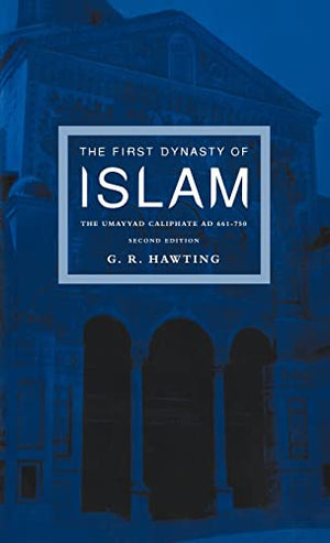 THE FIRST DYNASTY OF ISLAM: THE UMAYYAD CALIPHATE - 2ND ED (HB)